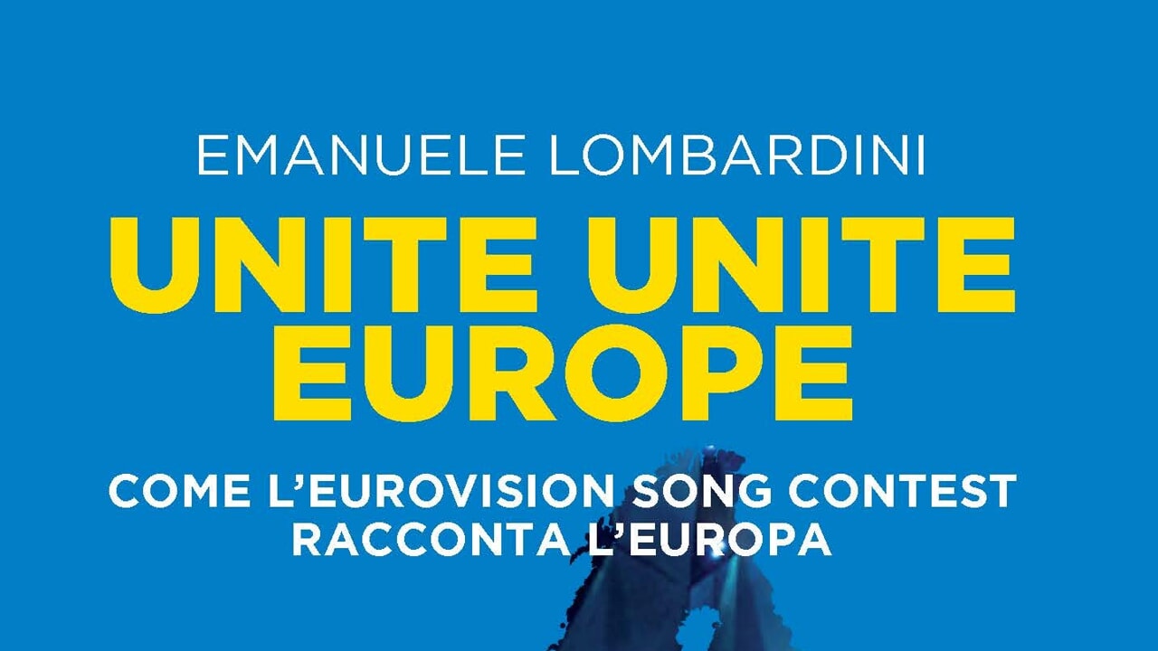 "Unitez, unissez l'Europe. Comment le Concours Eurovision de la Chanson parle de l'Europe" par Emanuele Lombardini